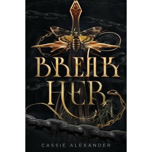 Break Her: A Dark Beauty and the Beast Fantasy Romance | Cassie Alexander (2023)