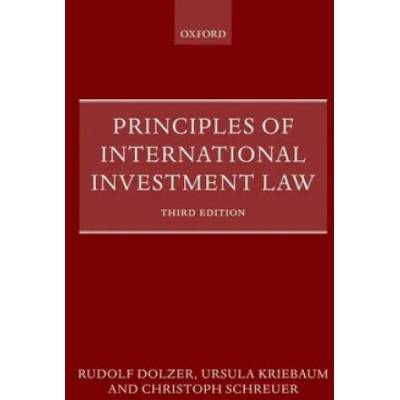 Principles of International Investment Law | Ursula Kriebaum, Christoph Schreuer, Rudolf Dolzer