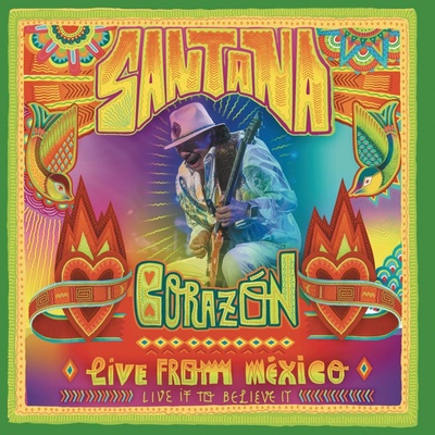 Santana Corazón - Live From Mexico: Live It To Believe It