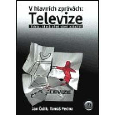 V hlavních zprávách: Televize - Jan Čulík, Tomáš Pecina