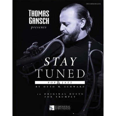 Thomas Gansch presents Stay Tuned Pop & Jazz 10 originálnych duetov pre rúrku