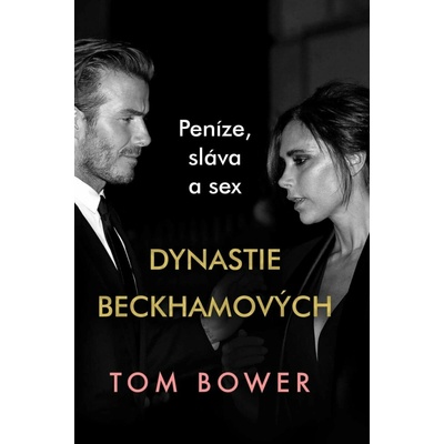 Dynastie Beckhamových - Tom Bower