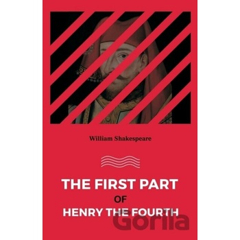 The First Part Of Henry The Fourth - William Shakespeare
