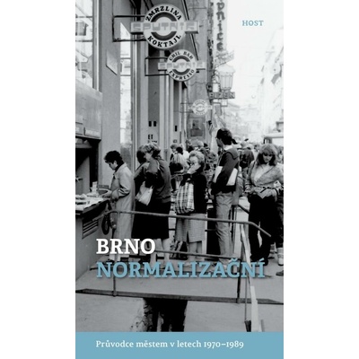 Brno normalizační: Průvodce městem v letech 1970–1989