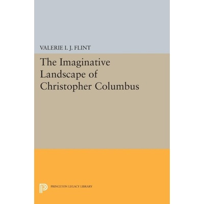 The Imaginative Landscape of Christopher Columbus Princeton Uiversity Press