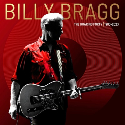 BRAGG, BILLY - ROARING FORTY - 1983-2023 CD