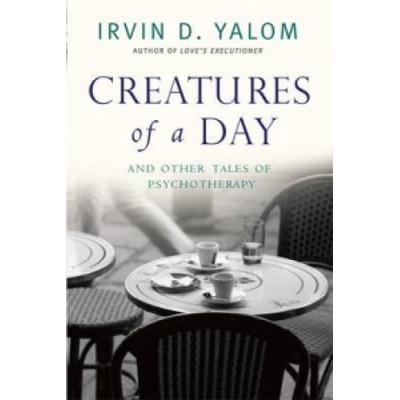 Creatures of a Day - Yalom Irvin D