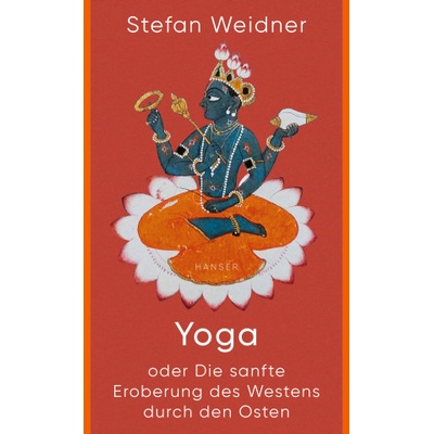 Yoga oder die sanfte Eroberung des Westens durch den Osten | Stefan Weidner