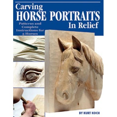 Carving Horse Portraits in Relief: Patterns and Complete Instructions for 5 Horses | Kurt Koch