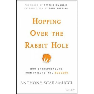 Hopping Over the Rabbit Hole - How Entrepreneurs Turn Failure into Success | Anthony Scaramucci (2016)