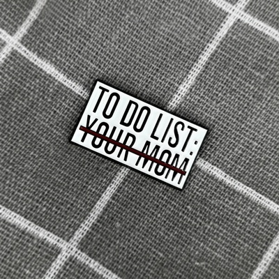 Pinarna To do list: your mom přeškrtnuté