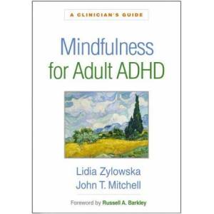 Mindfulness for Adult ADHD | Lidia Zylowska, John T Mitchell (ISBN: 9781462545001)