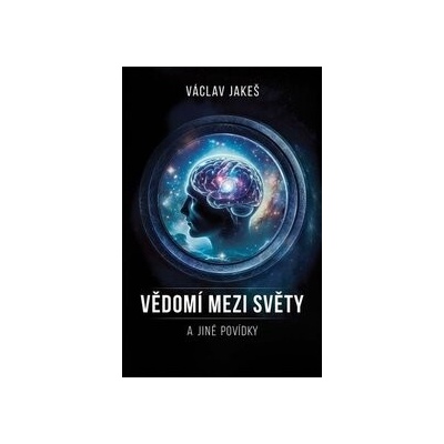 Vědomí mezi Světy a jiné povídky
