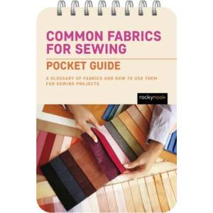 Common Fabrics for Sewing: Pocket Guide: A Glossary of Fabrics and How to Use Them for Sewing Projects | Rocky Nook (ISBN: 9798888140499)