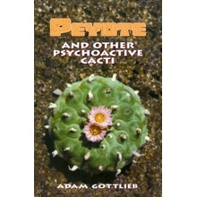 Peyote and Other Psychoactive Cacti Gottlieb AdamPaperback