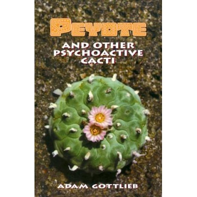 Peyote and Other Psychoactive Cacti Gottlieb AdamPaperback