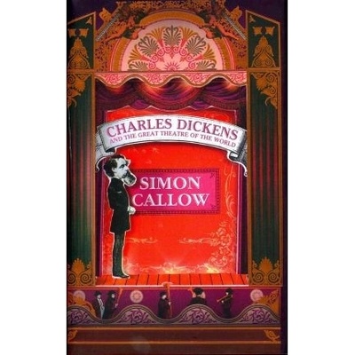 Charles Dickens and the Great Theatre of the World - Simon Callow