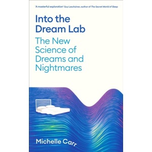 Into the Dream Lab: The New Science of Dreams and Nightmares (ISBN: 9781805220299)