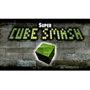 Super Cube Smash