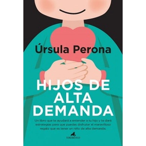 Hijos de Alta Demanda. Manual Para Padres | URSULA PERONA (ISBN: 9788415943907)