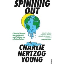 Spinning Out: Climate Change, Mental Health and Fighting for a Better Future Hertzog-Young Charlie