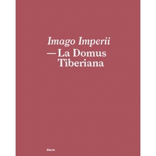 Imago Imperii. La domus Tiberiana e la vita quotidiana nel palazzo