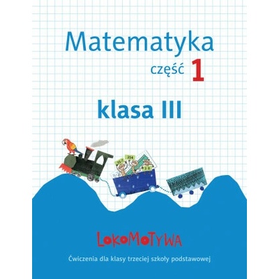 Lokomotywa 3 Matematyka Ćwiczenia część 1