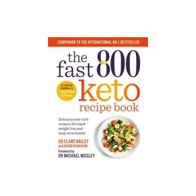 Fast 800 Keto Recipe Book | Dr Clare Bailey, Kathryn Bruton