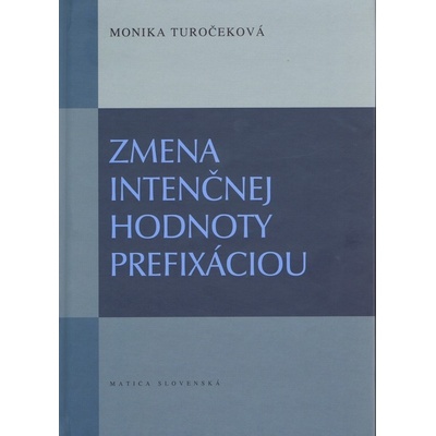 Zmena intenčnej hodnoty prefixáciou Monika Turočeková