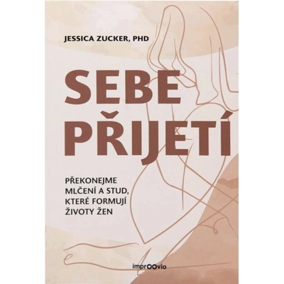 Sebepřijetí - Překonejme mlčení a stud, které formují životy žen