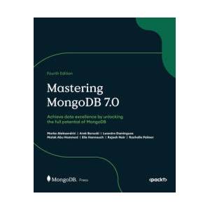 Mastering MongoDB 7.0 - Fourth Edition | Arek Borucki, Leandro Domingues (ISBN: 9781835460474)