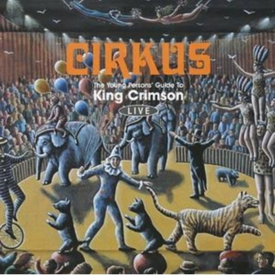 Cirkus - The Young Person's Guide to King Crimson - Live - King Crimson CD