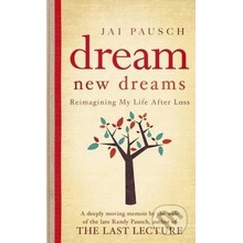 Dream New Dreams - Jai Pausch