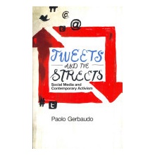 Tweets and the Streets - P. Gerbaudo