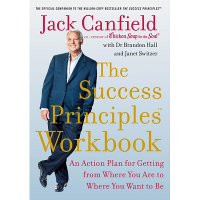 The Success Principles Workbook - Jack Canfield, Brandon Hall, Janet Switzer