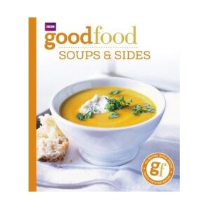 Good Food: Soups & Sides | Good Food Guides (ISBN: 9781846079160)