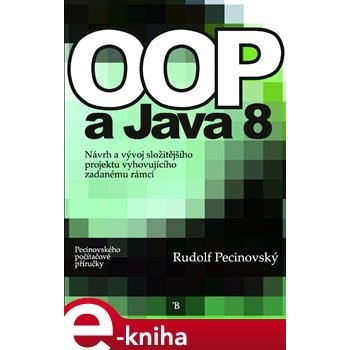 OOP a Java 8. Návrh a vývoj složitějšího projektu vyhovujícího zadanému rámci - Rudolf Pecinovský