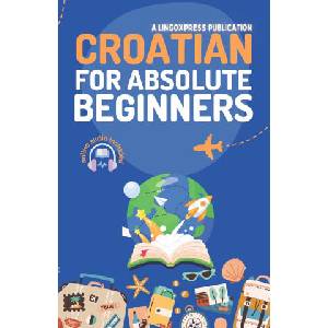 Croatian for Absolute Beginners | lingoXpress (2024)