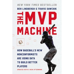 The MVP Machine: How Baseball's New Nonconformists Are Using Data to Build Better Players | Travis Sawchik (ISBN: 9781541698925)