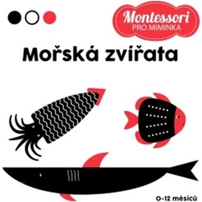 Montessori pro miminka: Mořská zvířata - kolektiv autorů