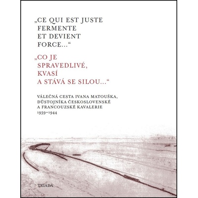 „Ce qui est juste fermente et devient force...“ „Co je spravedlivé, kvasí a st