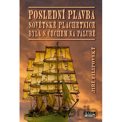 Poslední plavba sovětské plachetnice byla s Čechem na palubě - Jiří Filipovský