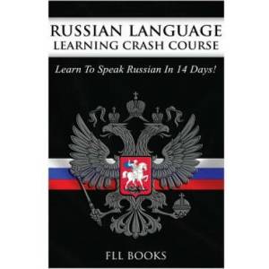 Russian Language Learning Crash Course: Learn to Speak Russian in 14 Days | Fll Books (ISBN: 9781544801155)