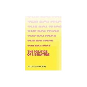 Politics of Literature | Jacques Ranciére (ISBN: 9780745645315)