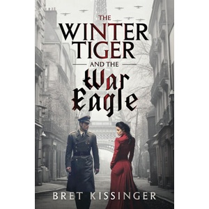 The Winter Tiger & The War Eagle | Bret Kissinger (ISBN: 9781736107157)