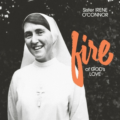 Sister Irene O'Connor, FIRE OF GOD'S LOVE, CD