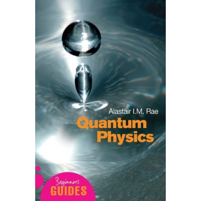 Quantum Physics: A Beginners Guide - A. Rae