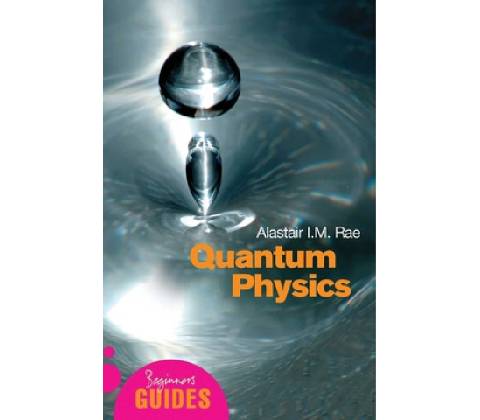 Quantum Physics: A Beginners Guide - A. Rae