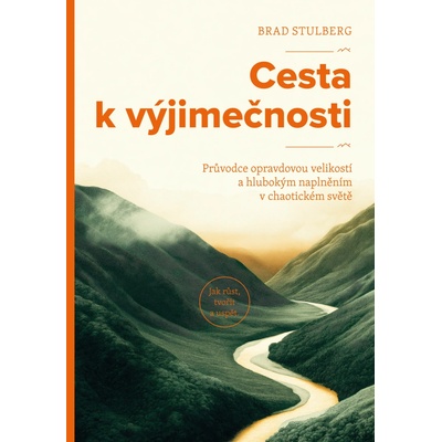 Cesta k výjimečnosti - Průvodce opravdovou velikostí a hlubokým naplněním v chaotickém světě