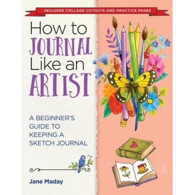 How to Journal Like an Artist: A Beginner's Guide to Keeping a Sketch Journal | MADAY JANE